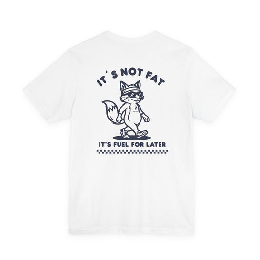 It´s Not Fat Is Fuel For Later | Run Culture