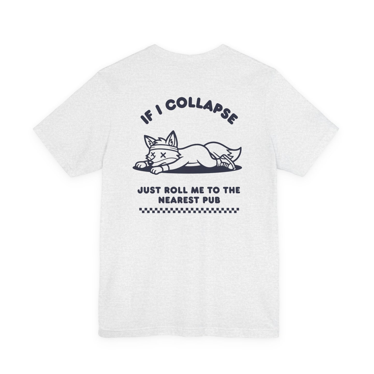 If I Collapse Just Roll Me To The Nearest Pub | Run Culture