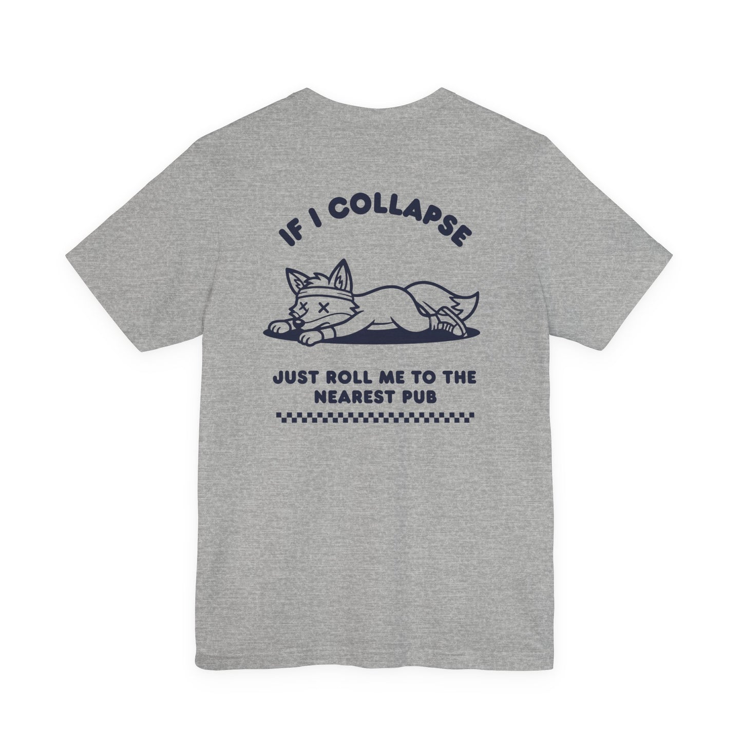 If I Collapse Just Roll Me To The Nearest Pub | Run Culture