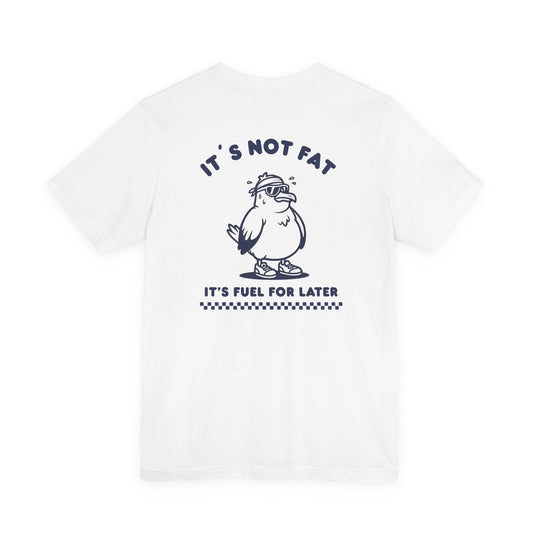 It´s Not Fat It´s Fuel For Later | Run Culture