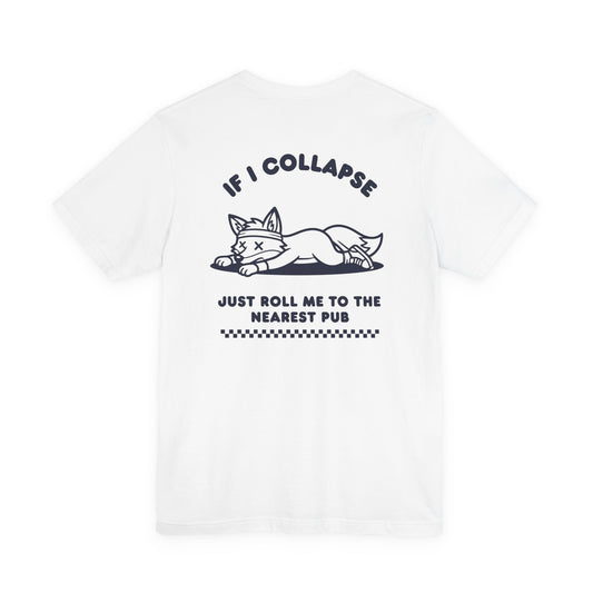 If I Collapse Just Roll Me To The Nearest Pub | Run Culture